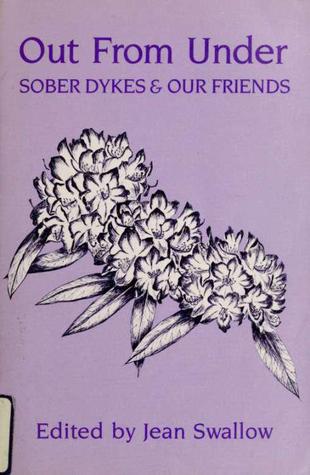 Out from Under: Sober Dykes and Our Friends