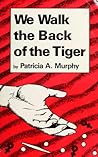 We Walk the Back of the Tiger We Walk the Back of the Tiger