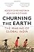 Churning the Earth: The Making of Global India