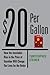 $20 Per Gallon: How the Inevitable Rise in the Price of Gasoline Will Change Our Lives for the Better