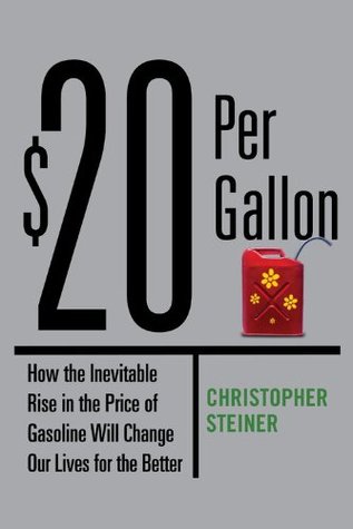 $20 Per Gallon: How the Inevitable Rise in the Price of Gasoline Will Change Our Lives for the Better (Hardcover)