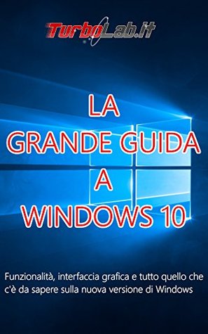 La Grande Guida a Windows 10 - 5a edizione! Windows 10 2004, Aggiornamento di Maggio 2020: Funzionalità, interfaccia grafica e tutto quello che c'è da ... nuova versione di Windows. (Italian Edition)