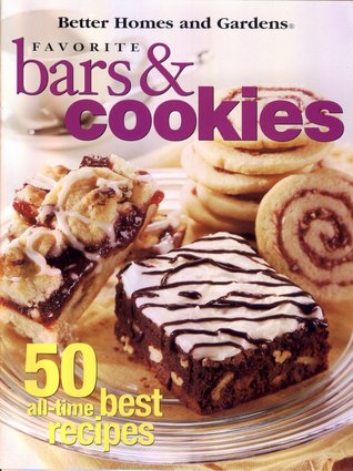 Favorite Bars & Cookies 50 All Time Best Recipes (Better Homes And Gardens)