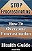 Stop Procrastinating: How To Overcome Procrastination (How To Quit Being A Procrastinator Book 1)