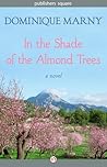In the Shade of the Almond Trees: A Novel