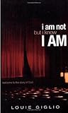 I Am Not But I Kn...