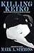 Killing Keiko: The True Story of Free Willy's Return to the Wild