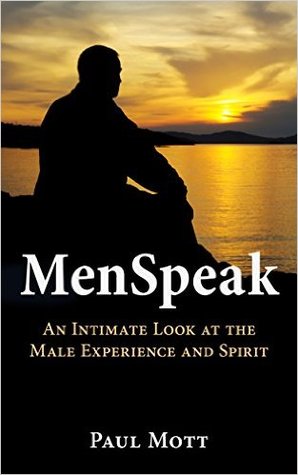 MenSpeak: An intimate look at the male experience and spirit