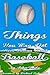 101 Things You May Not Have Known About Baseball by John David Thomas White