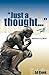 “Just a thought...” -e.: Ma...