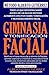 Gimnasia y Tonificación Facial: Reafirma el tono muscular y elimina la flacidez facial (Spanish Edition)