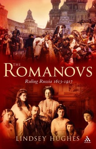 Romanovs: Ruling Russia 1613-1917 (Hardcover)