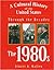 A Cultural History of the United States Through the Decades: The 1980s
