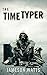 Time Travel: The Time Typer - A Time Travel Science Fiction Mystery Thriller