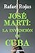 José Martí: la invención de...