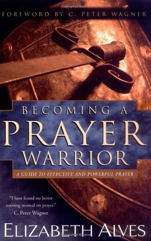 Becoming a Prayer Warrior: A Guide to Effective and Powerful Prayer