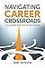 Navigating Career Crossroads: How To Thrive When Changing Direction