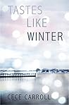 Tastes Like Winter by Cece Carroll