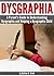Dysgraphia: A Parent’s Guid...