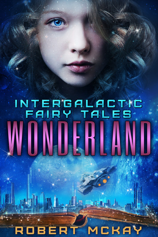 Wonderland (Intergalactic Fairy Tales, #1)