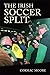 The Irish Soccer Split