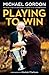 Playing To Win by Michael Gordon