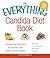The Everything Candida Diet Book: Improve your immunity by restoring your body's natural balance (Everything® Series)