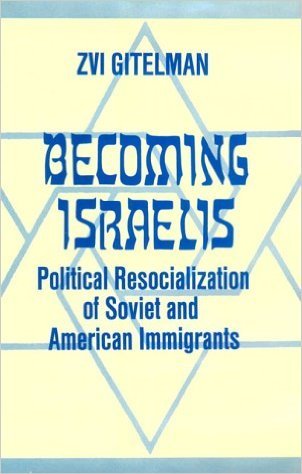 Becoming Israelis: Political Resocialization of Soviet and American Immigrants