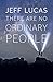There Are No Ordinary People