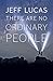 There Are No Ordinary People