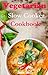 Vegetarian Slowcooker Cookbook: Easy and Tasty Vegetarian Slowcooker Recipes