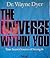 Universe Within You by Wayne W. Dyer