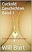 Cuckold Geschichten Band 1:...