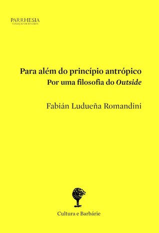 Para além do princípio antrópico: por uma filosofia do Outside