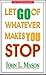 Let Go of Whatever Makes You Stop
