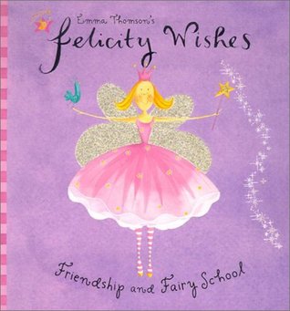 Friendship and Fairyschool (Felicity Wishes)