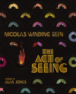 Nicolas Winding Refn: The Act of Seeing