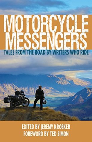 Motorcycle Messengers: Tales from the Road by Writers Who Ride (Kindle Edition)
