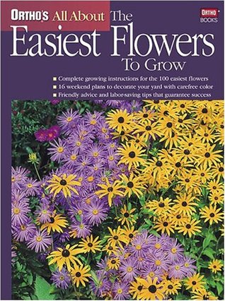 Ortho's All About the Easiest Flowers to Grow (Ortho's All About Gardening)
