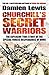 Churchill's Secret Warriors by Damien Lewis