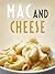 The Mac and Cheese Cookbook: Top 50 Most Delicious Mac and Cheese Recipes [Macaroni and Cheese Cookbook] (Recipe Top 50's Book 117)