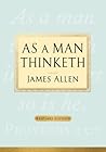 As a Man Thinketh by James Allen As a Man Thinketh by James Allen