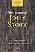 The Essential John Stott: A Double Volume for a New Millennium