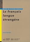 Le français langue étrangère : Emergence et enseignement d'une discipline