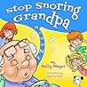 Stop Snoring Grandpa by Kally Mayer