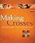 Making Crosses: A Creative Connection to God (Active Prayer Series)