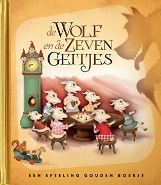 De wolf en de zeven geitjes  (Efteling gouden boekje, #2)