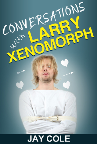 Conversations with Larry Xenomorph