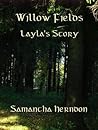 Willow Fields: Layla's story