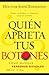 ¿Quién aprieta tus botones?: Cómo manejar la gente difícil en tu vida (Spanish Edition)